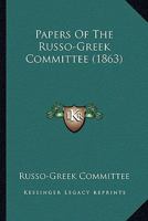 Papers Of The Russo-Greek Committee 0548594198 Book Cover