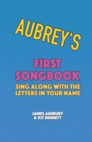 Aubrey's First Songbook: Sing Along with the Letters in Your Name B08ZBJ4JGY Book Cover