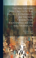 The Malthusian. [vol.1, No.1 Is Of The 2nd Ed.]. [continued As] The New Generation. [continued As] The Malthusian. N.s 1020972246 Book Cover