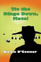 Tie the Dingo Down, Mate! 0473419165 Book Cover