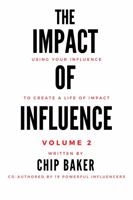 The Impact Of Influence Volume 2: Using Your Influence To Create A Life Of Impact 1737950111 Book Cover