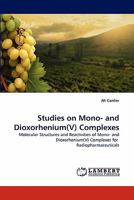 Studies on Mono- and Dioxorhenium(V) Complexes: Molecular Structures and Reactivities of Mono- and Dioxorhenium(V) Complexes for Radiopharmaceuticals 3844382097 Book Cover