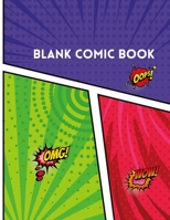 Blank Comic Book: Blank Comic Book For Kids And Teens With Variety Templates. A Sketchbook To Create Your Own Comics Story 1365131459 Book Cover