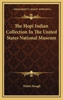 The Hopi Indian Collection in the United States National Museum (Classic Reprint) 1425499546 Book Cover