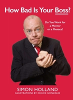 How Bad Is Your Boss? Do You Work for a Mentor or a Menace? 1510721290 Book Cover