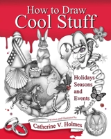 How to Draw Cool Stuff: Holidays, Seasons and Events (2) 1956769749 Book Cover