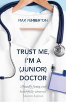 Trust Me, I'm a (Junior) Doctor 0340962054 Book Cover