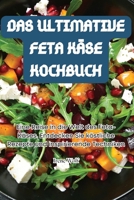 Das Ultimative Feta Käse Kochbuch (German Edition) 1835830943 Book Cover
