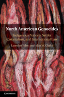 North American Genocides: Indigenous Nations, Settler Colonialism, and International Law 110842550X Book Cover