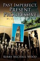 Past Imperfect, Present Progressive: Memoir 143634431X Book Cover