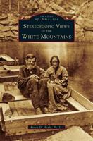 Stereoscopic View of the White Mountains 0738504882 Book Cover