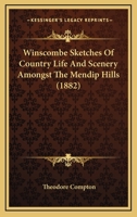 Winscombe Sketches of Country Life and Scenery Amongst the Mendip Hills 1120957958 Book Cover