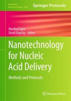 Nanotechnology for Nucleic Acid Delivery: Methods and Protocols 1627031391 Book Cover