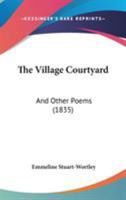The Village Courtyard: And Other Poems 1104406926 Book Cover