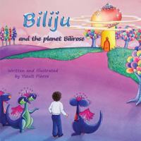 Biliju: And the Planet Bilirose 1950256405 Book Cover