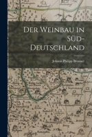 Der Weinbau in Süd - Deutschland 1019082518 Book Cover