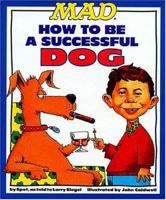 Mad's How To Be A Successful Dog 0446305103 Book Cover