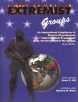 Extremist Groups: An International Compilation of Terrorist Organizations, Violent Political Groups, and Issue-Oriented Militant Movements 0942511743 Book Cover