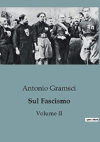 Sul Fascismo (Volume II): Un'analisi completa dell'ideologia fascista e del suo impatto B0C98BNJ9S Book Cover