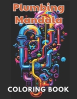 Plumbing Mandala Coloring Book: 100+ New and Exciting Designs Suitable for All Ages B0CSZ4R3V2 Book Cover