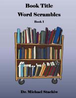 Book Title Word Scrambles: Book 1 1530211573 Book Cover