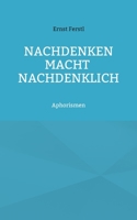 Nachdenken macht nachdenklich: Aphorismen (German Edition) 3758325439 Book Cover
