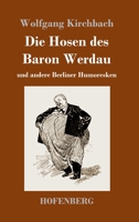 Die Hosen des Baron Werdau: und andere Berliner Humoresken 3743735008 Book Cover