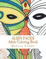 Alien Faces: Adult Coloring Book 1542875056 Book Cover