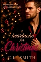 A Heartache for Christmas: A Steamy Second-Chance Holiday Romance 1998714144 Book Cover