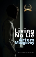 Living No Lie: A Russian Diary 2021 – 2024 2960364104 Book Cover