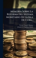 Memoria Sobre La Reforma Del Sistema Monetario De La Isla De Cuba... 127927610X Book Cover