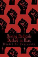Raving Radicals Bathed in Blax 1534906940 Book Cover