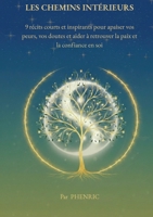 Les chemins intérieurs: 9 récits inspirants pour apaiser peurs et doutes et retrouver une confiance durable B0H56318KS Book Cover