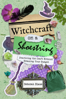 Witchcraft on a Shoestring: Practicing the Craft Without Breaking Your Budget 1959883194 Book Cover
