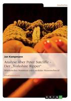 Analyse �ber Peter Sutcliffe - Der Yorkshire Ripper: M�rderisches Monstrum oder medialer Massenschreck? 3640449967 Book Cover