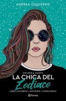 La Chica del Zodiaco. Primera Parte 6070794753 Book Cover