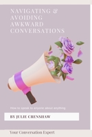 Navigating & Avoiding Awkward Conversations: How to speak to anyone about anything 1737877600 Book Cover