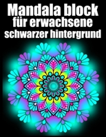 Mandala block für erwachsene schwarzer hintergrund: mandala block malbuch für erwachsene din a4 ,modern motivation mit anti-stress-wirkung für ... Weihnachten, Thanksgiving (German Edition) B08K4K2J69 Book Cover
