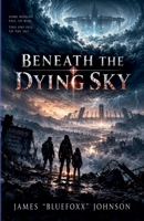 Beneath The Dying Sky B0GG9Z7FDC Book Cover
