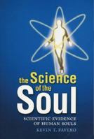The Science Of The Soul: Scientific Evidence Of Human Souls 1592980554 Book Cover
