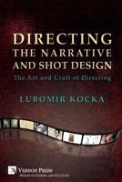 Directing the Narrative and Shot Design : The Art and Craft of Directing [Hardback, Premium Color] 1622737261 Book Cover