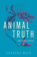 Animal Truth and Other Stories 1608012387 Book Cover