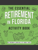 The Essential Retirement in Florida Activity Book: A Fun Retirement Gift for Coworker Moving to Florida (Retirement Survival Kit) 1650225571 Book Cover