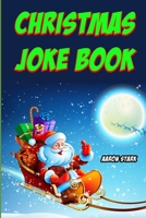 Christmas Joke Book: Funny Jokes for the Holiday Season 169257468X Book Cover