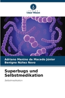 Superbugs und Selbstmedikation: Selbstmedikation 6206361853 Book Cover
