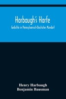 Harbaugh's Harfe: Gedichte in Pennsylvanisch-Deutscher Mundart 3337358721 Book Cover