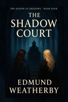 The Shadow Court: Book Four in The Keeper of Shadows Series B0FDW7TFNX Book Cover