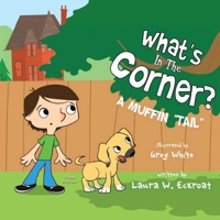 What's in the Corner? : A Muffin Tail 1954039557 Book Cover
