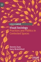 Visual Sociology: Practices and Politics in Contested Spaces 3030545121 Book Cover