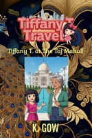 Tiffany T. at The Taj Mahal (Tiffany T. Travels Series) B0GFDZ4V23 Book Cover